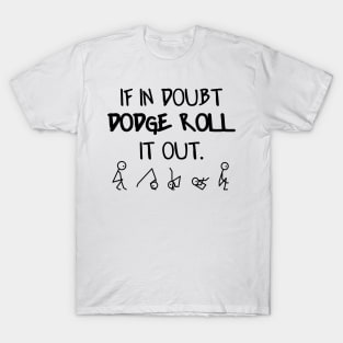 If in doubt dodge roll T-Shirt